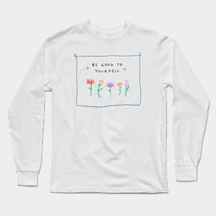 Be good to yourself Long Sleeve T-Shirt